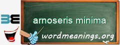 WordMeaning blackboard for arnoseris minima